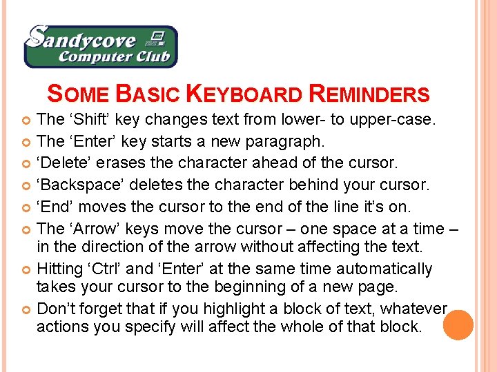 SOME BASIC KEYBOARD REMINDERS The ‘Shift’ key changes text from lower- to upper-case. The