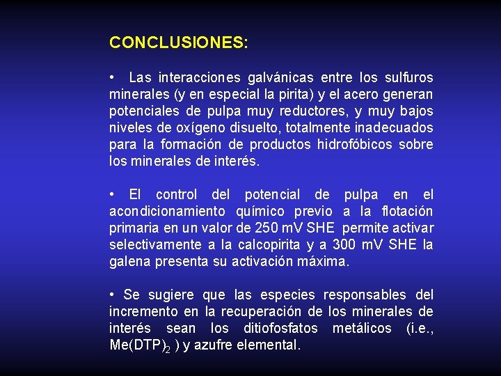 CONCLUSIONES: • Las interacciones galvánicas entre los sulfuros minerales (y en especial la pirita)