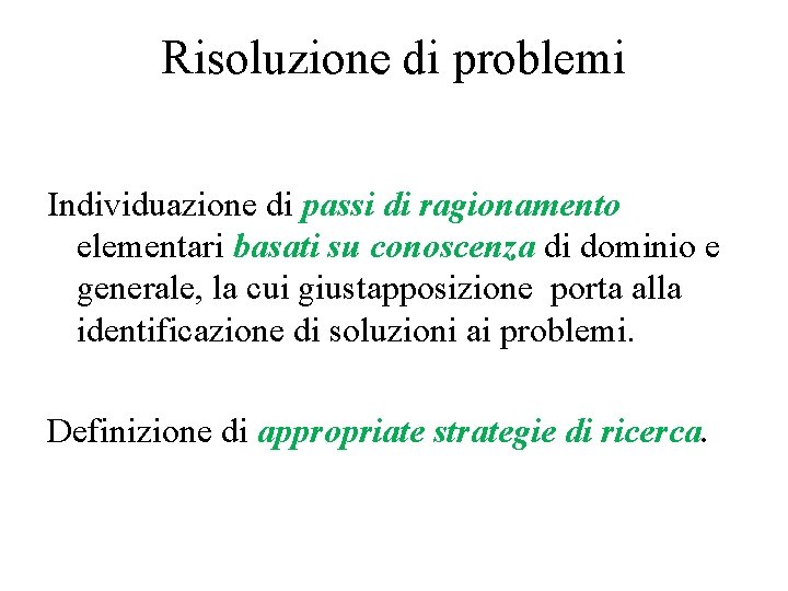 Risoluzione di problemi Individuazione di passi di ragionamento elementari basati su conoscenza di dominio