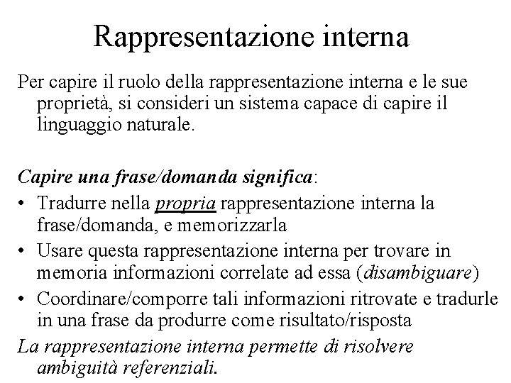 Rappresentazione interna Per capire il ruolo della rappresentazione interna e le sue proprietà, si