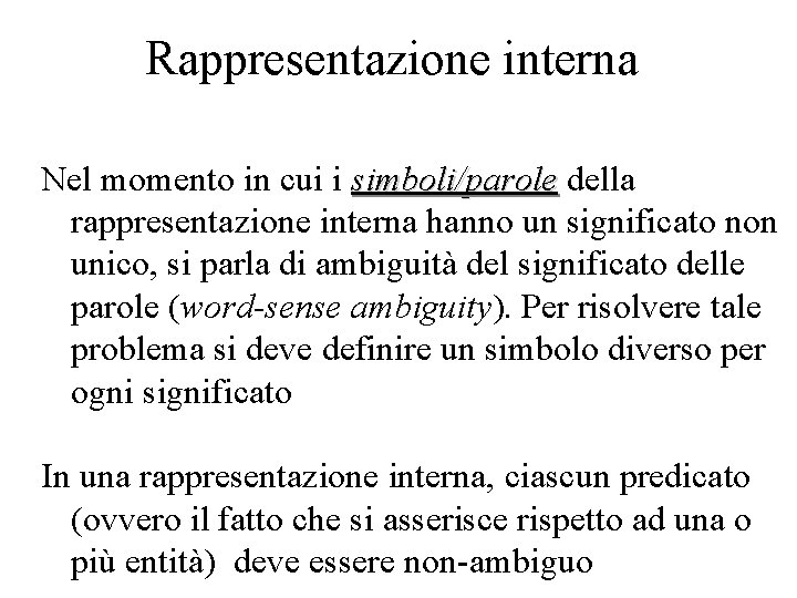 Rappresentazione interna Nel momento in cui i simboli/parole della rappresentazione interna hanno un significato