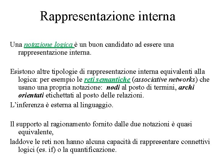 Rappresentazione interna Una notazione logica è un buon candidato ad essere una rappresentazione interna.