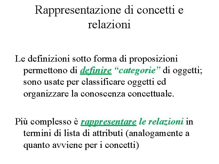 Rappresentazione di concetti e relazioni Le definizioni sotto forma di proposizioni permettono di definire
