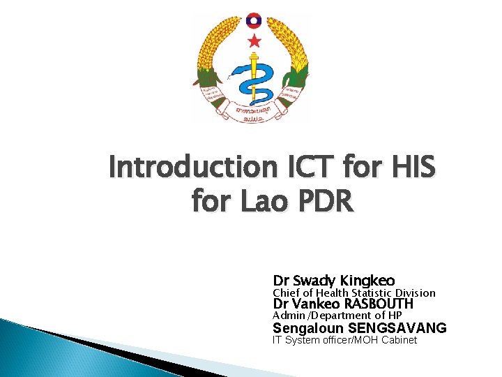 Introduction ICT for HIS for Lao PDR Dr Swady Kingkeo Chief of Health Statistic