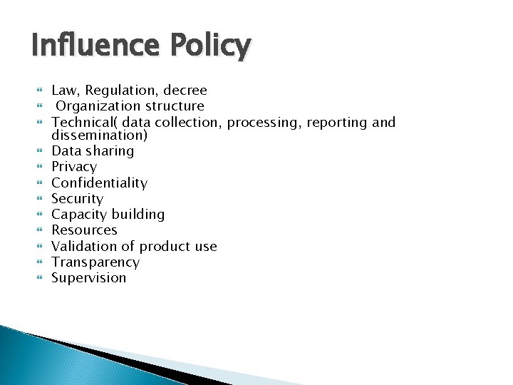 Influence Policy Law, Regulation, decree Organization structure Technical( data collection, processing, reporting and dissemination)