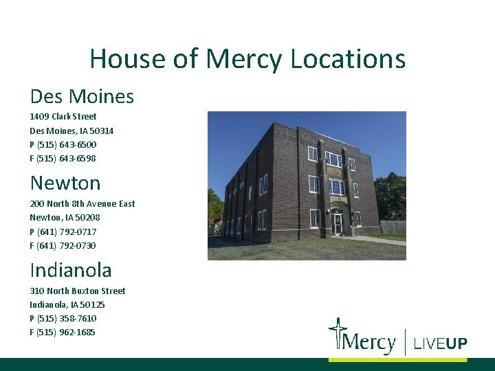 House of Mercy Locations Des Moines 1409 Clark Street Des Moines, IA 50314 P