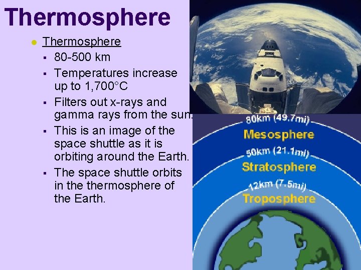 Thermosphere l Thermosphere § 80 -500 km § Temperatures increase up to 1, 700°C