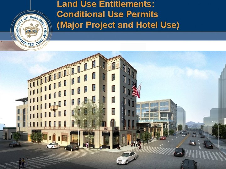 Land Use Entitlements: Conditional Use Permits (Major Project and Hotel Use) Land Use Entitlements: Conditional Use Permits (Major Project and Hotel Use)