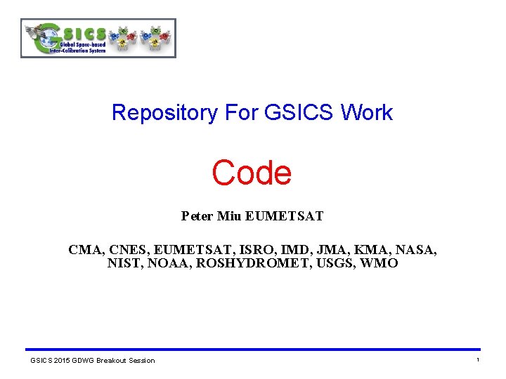 Repository For GSICS Work Code Peter Miu EUMETSAT CMA, CNES, EUMETSAT, ISRO, IMD, JMA,