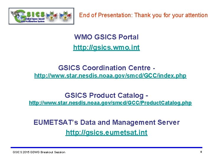 End of Presentation: Thank you for your attention WMO GSICS Portal http: //gsics. wmo.