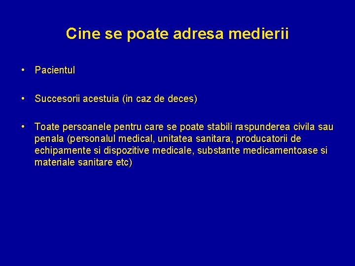 Cine se poate adresa medierii • Pacientul • Succesorii acestuia (in caz de deces)