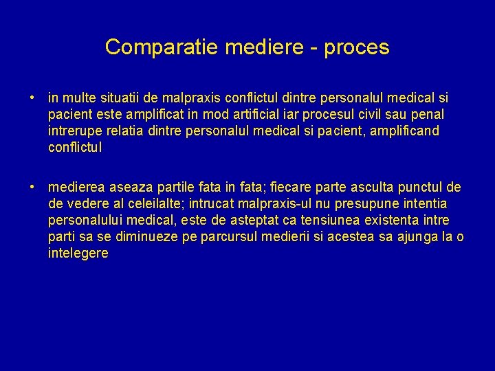 Comparatie mediere - proces • in multe situatii de malpraxis conflictul dintre personalul medical