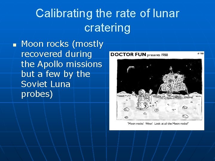 Calibrating the rate of lunar cratering n Moon rocks (mostly recovered during the Apollo