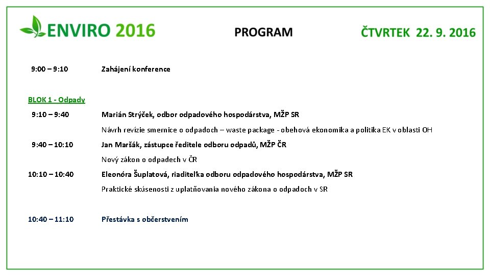9: 00 – 9: 10 Zahájení konference BLOK 1 - Odpady 9: 10 –