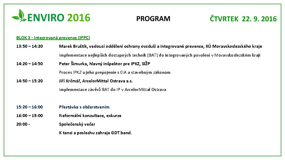 BLOK 3 - Integrovaná prevence (IPPC) 13: 50 – 14: 20 Marek Bruštík, vedoucí