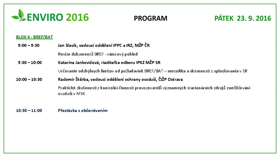 BLOK 4 - BREF/BAT 9: 00 – 9: 30 Jan Slavík, vedoucí oddělení IPPC