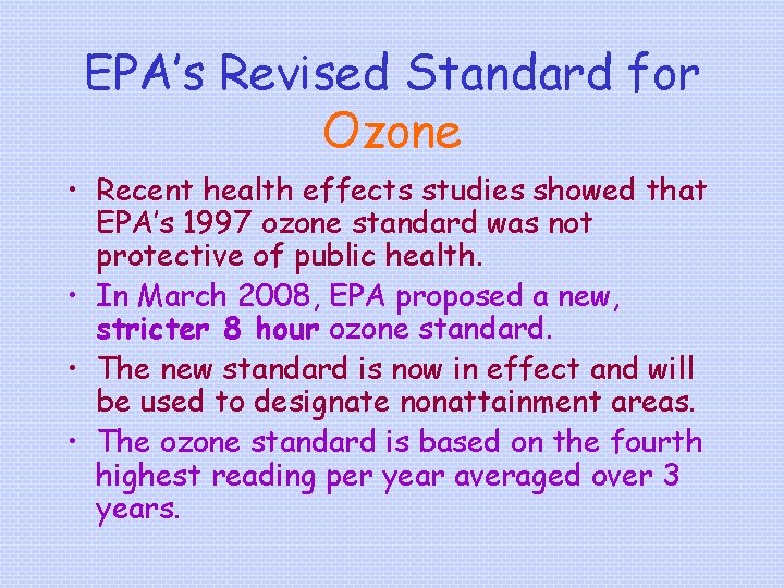 EPA’s Revised Standard for Ozone • Recent health effects studies showed that EPA’s 1997