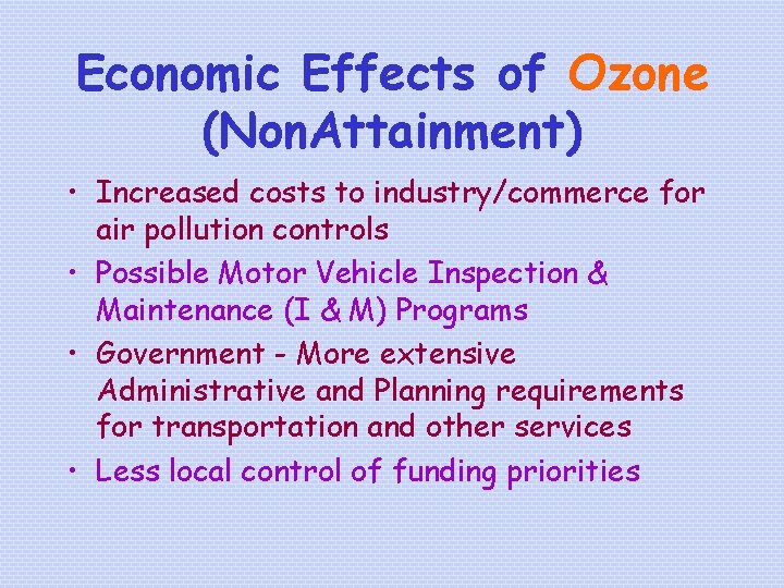 Economic Effects of Ozone (Non. Attainment) • Increased costs to industry/commerce for air pollution