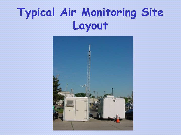 Typical Air Monitoring Site Layout 