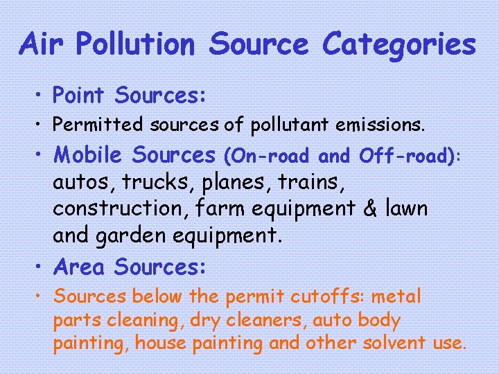 Air Pollution Source Categories • Point Sources: • Permitted sources of pollutant emissions. •