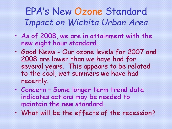 EPA’s New Ozone Standard Impact on Wichita Urban Area • As of 2008, we