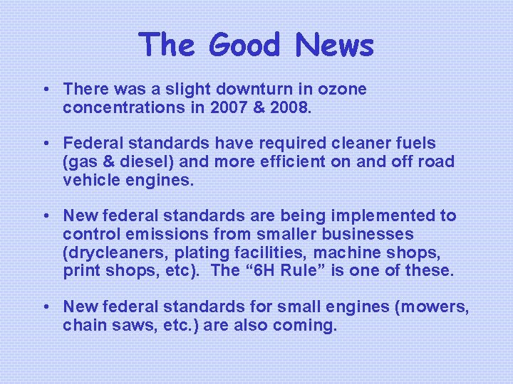 The Good News • There was a slight downturn in ozone concentrations in 2007