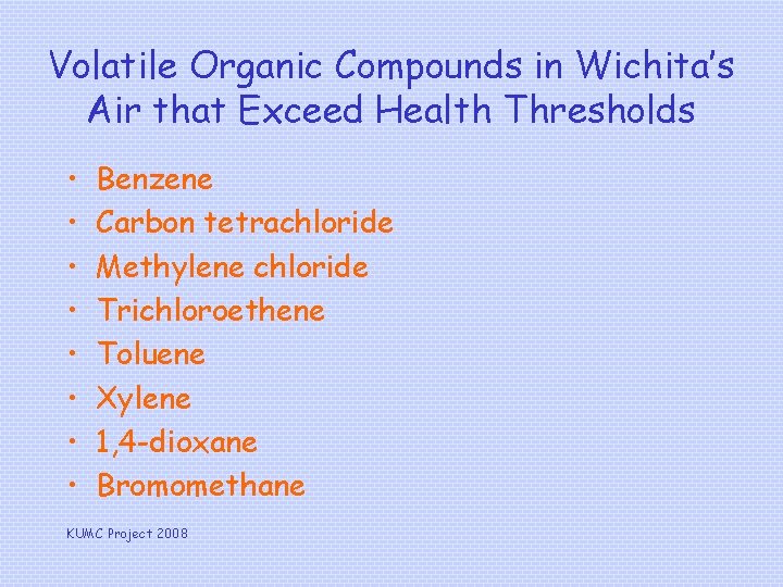 Volatile Organic Compounds in Wichita’s Air that Exceed Health Thresholds • • Benzene Carbon
