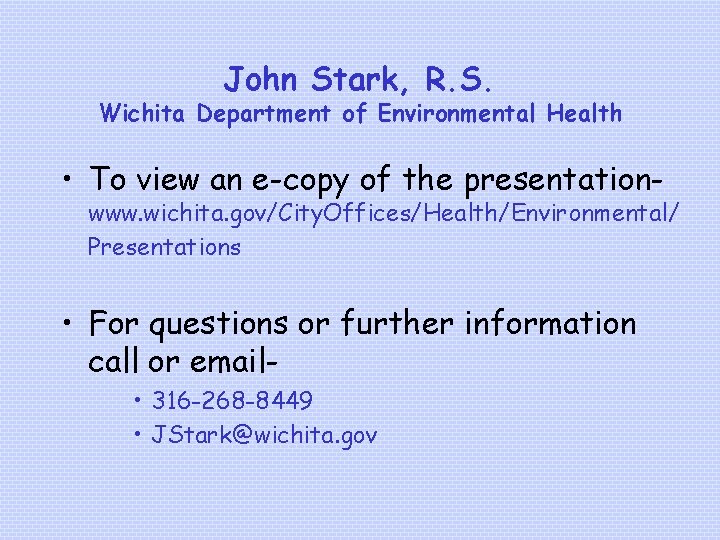 John Stark, R. S. Wichita Department of Environmental Health • To view an e-copy