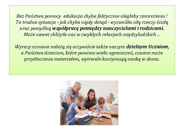 Bez Państwa pomocy edukacja chyba faktycznie uległaby zamrożeniu ! Ta trudna sytuacja - jak