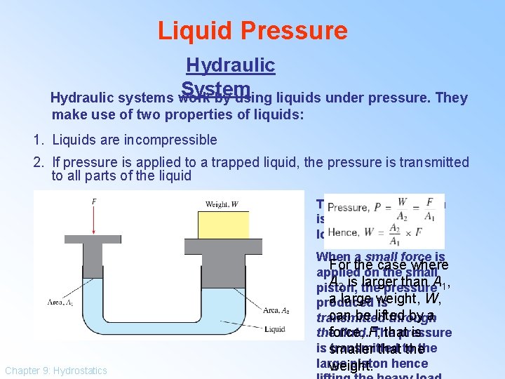 Liquid Pressure Hydraulic System Hydraulic systems work by using liquids under pressure. They make