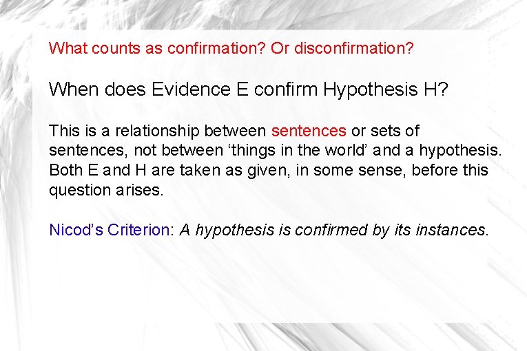 What counts as confirmation? Or disconfirmation? When does Evidence E confirm Hypothesis H? This What counts as confirmation? Or disconfirmation? When does Evidence E confirm Hypothesis H? This