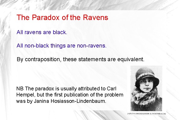 The Paradox of the Ravens All ravens are black. All non-black things are non-ravens. The Paradox of the Ravens All ravens are black. All non-black things are non-ravens.