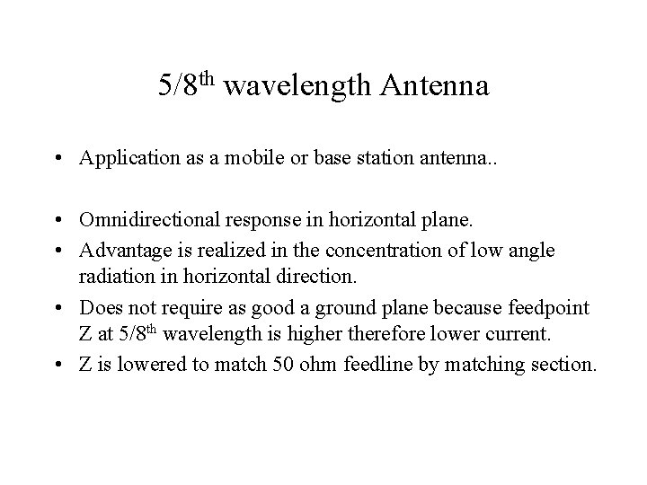 5/8 th wavelength Antenna • Application as a mobile or base station antenna. .