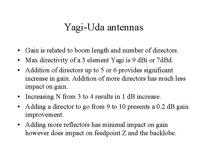 Yagi-Uda antennas • Gain is related to boom length and number of directors. •