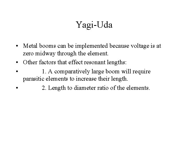 Yagi-Uda • Metal booms can be implemented because voltage is at zero midway through