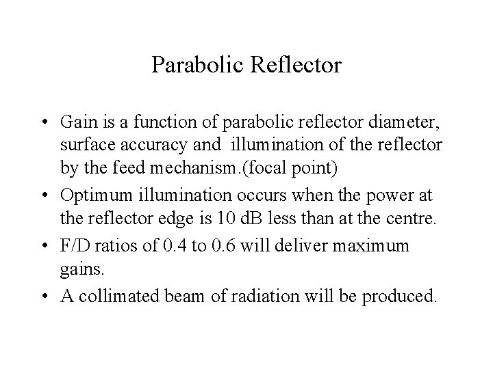 Parabolic Reflector • Gain is a function of parabolic reflector diameter, surface accuracy and