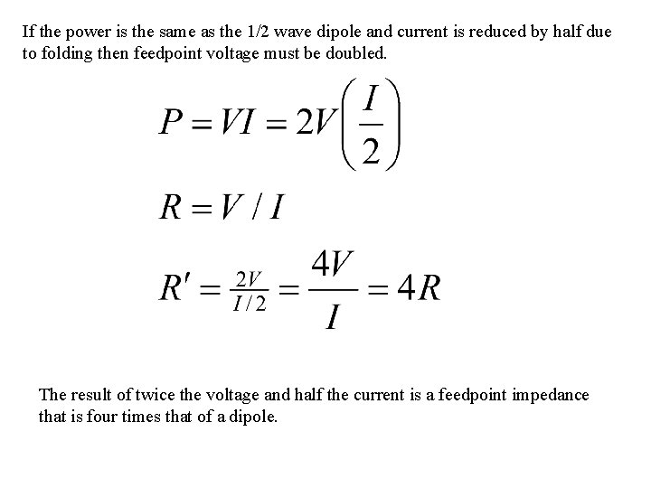 If the power is the same as the 1/2 wave dipole and current is