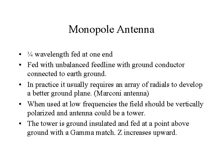 Monopole Antenna • ¼ wavelength fed at one end • Fed with unbalanced feedline