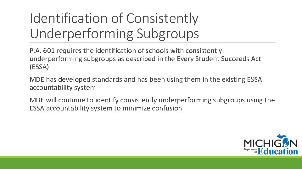 Identification of Consistently Underperforming Subgroups P. A. 601 requires the identification of schools with
