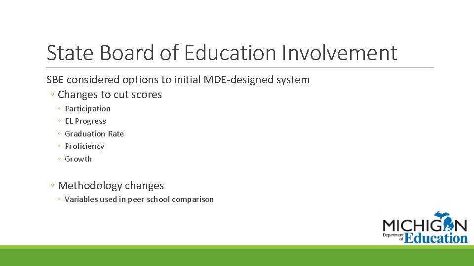 State Board of Education Involvement SBE considered options to initial MDE-designed system ◦ Changes
