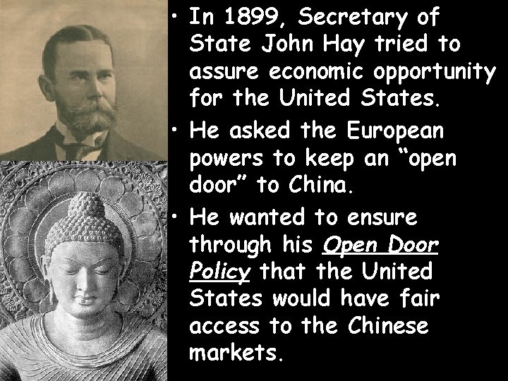  • In 1899, Secretary of State John Hay tried to assure economic opportunity