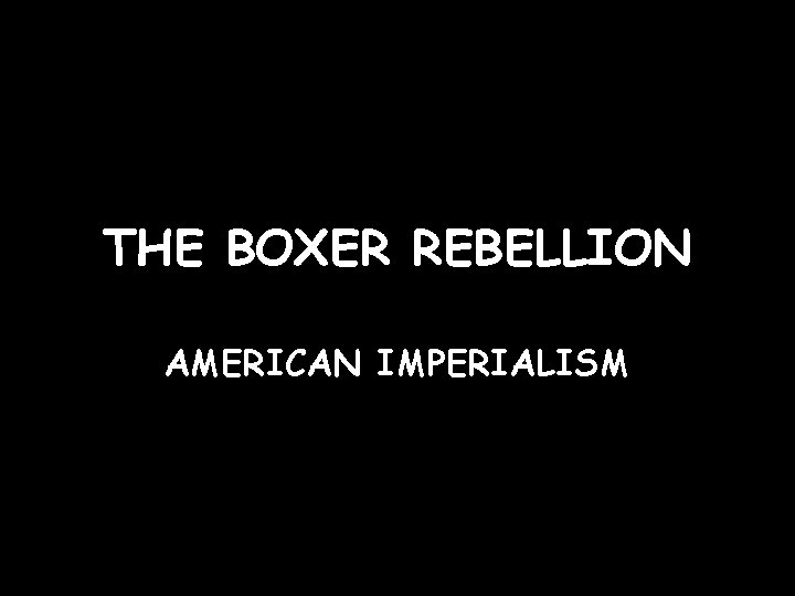 THE BOXER REBELLION AMERICAN IMPERIALISM 