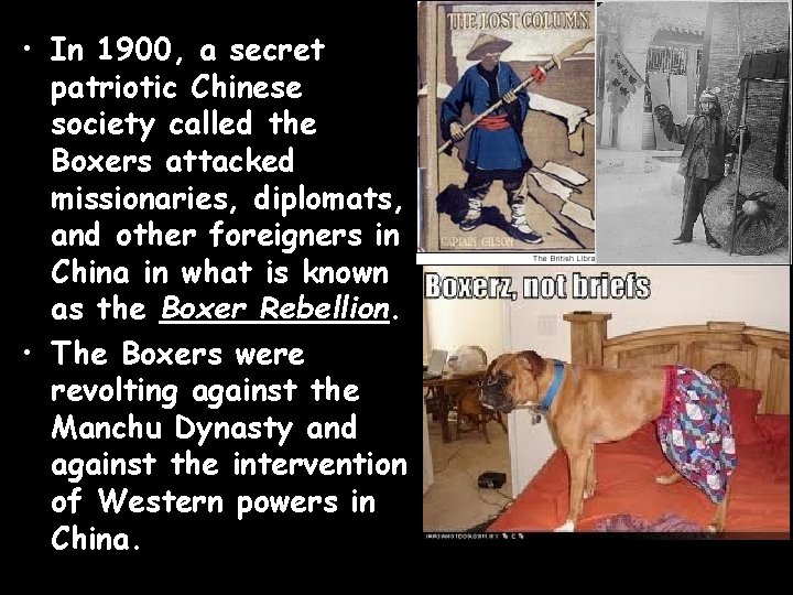  • In 1900, a secret patriotic Chinese society called the Boxers attacked missionaries,