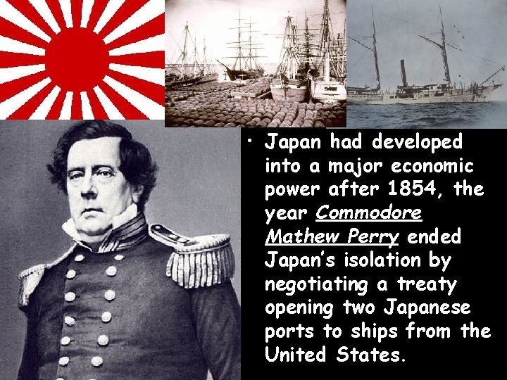  • Japan had developed into a major economic power after 1854, the year