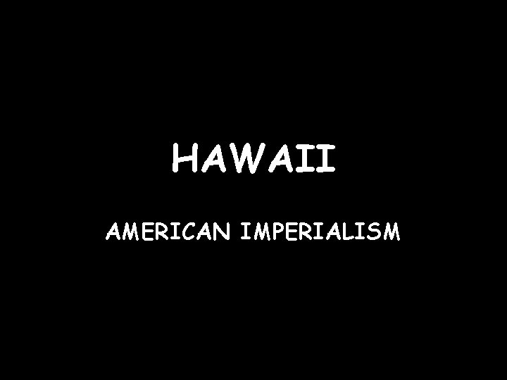 HAWAII AMERICAN IMPERIALISM 