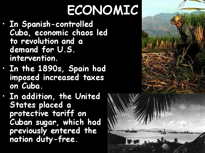 ECONOMIC • In Spanish-controlled Cuba, economic chaos led to revolution and a demand for
