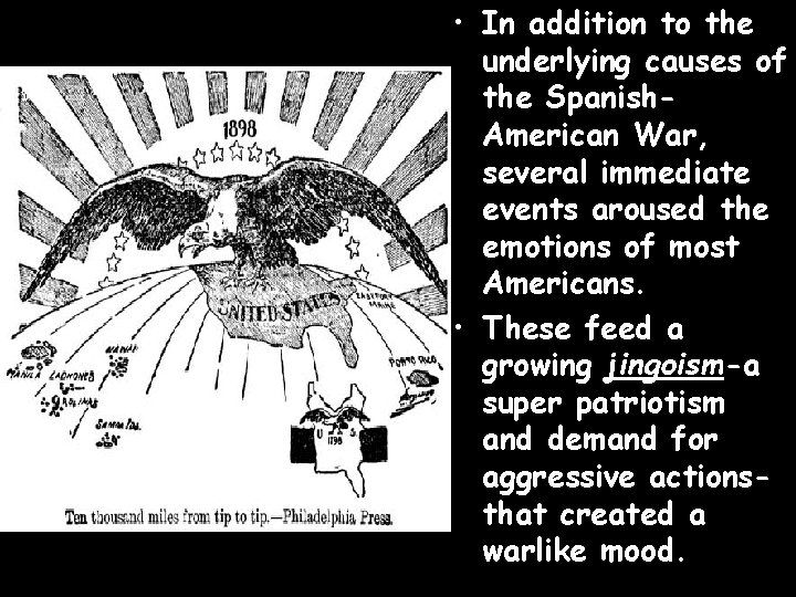  • In addition to the underlying causes of the Spanish. American War, several