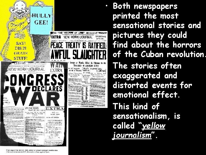  • Both newspapers printed the most sensational stories and pictures they could find