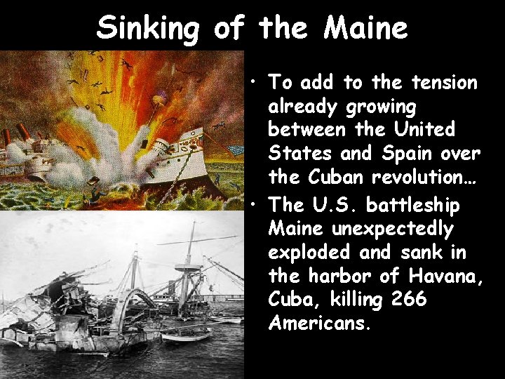 Sinking of the Maine • To add to the tension already growing between the