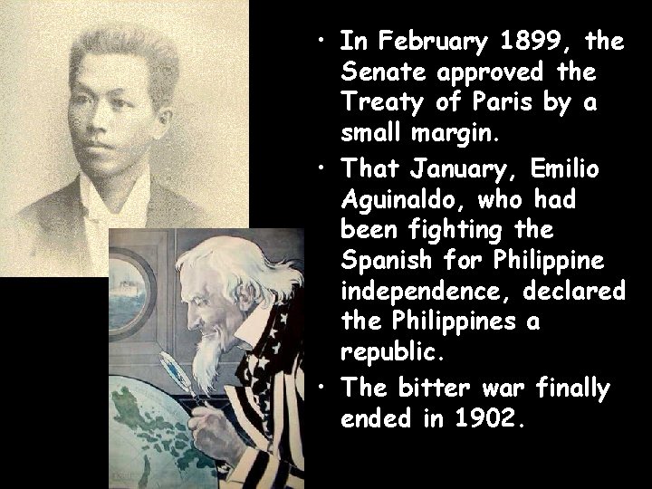  • In February 1899, the Senate approved the Treaty of Paris by a